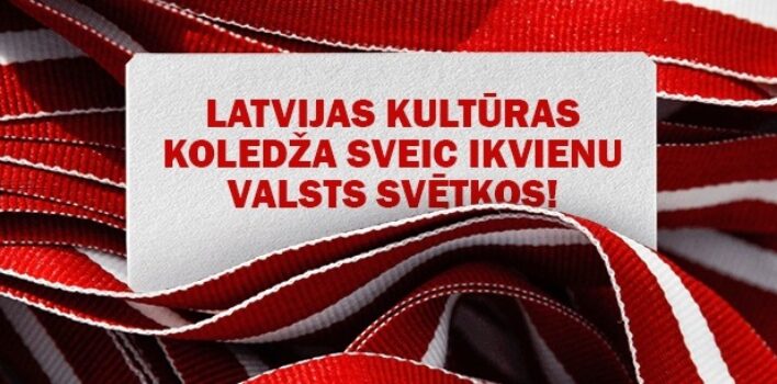 Latvijas Kultūra koledža sveic Latvijas Valsts svētkos!