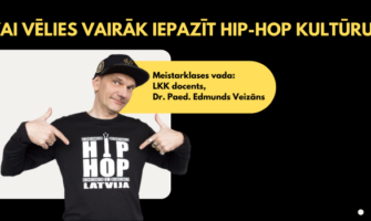 VAI VĒLIES VAIRĀK IEPAZĪT HIP-HOP KULTŪRU?