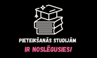 PIETEIKŠANĀS STUDIJĀM IR NOSLĒGUSIES!