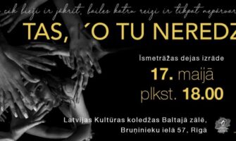 Dejas izrāde “Tas ko tu neredzi!”