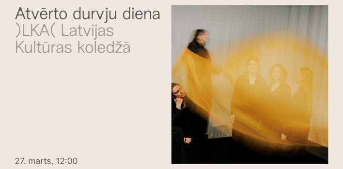 LKA LATVIJAS KULTŪRAS KOLEDŽAS ATVĒRTO DURVJU DIENA 27. MARTĀ